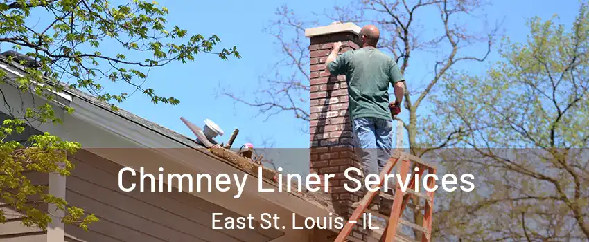  Chimney Liner Services East St. Louis - IL