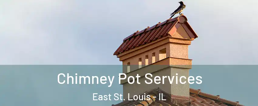  Chimney Pot Services East St. Louis - IL