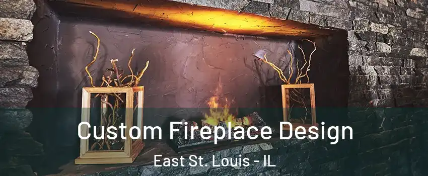  Custom Fireplace Design East St. Louis - IL