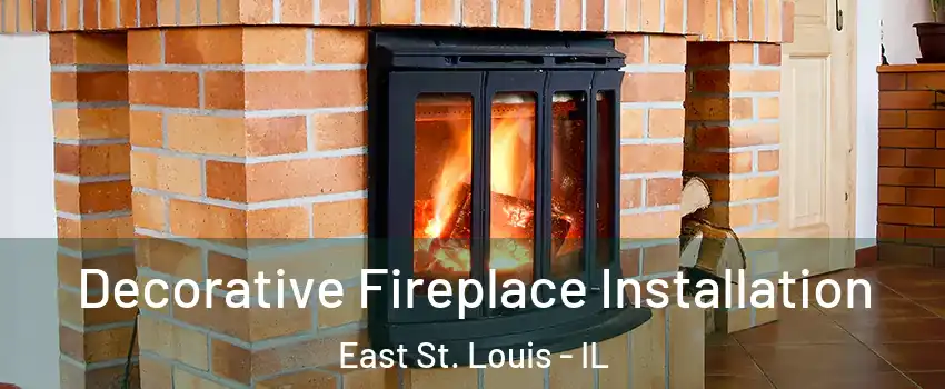  Decorative Fireplace Installation East St. Louis - IL