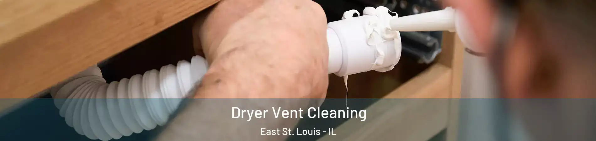  Dryer Vent Cleaning East St. Louis - IL