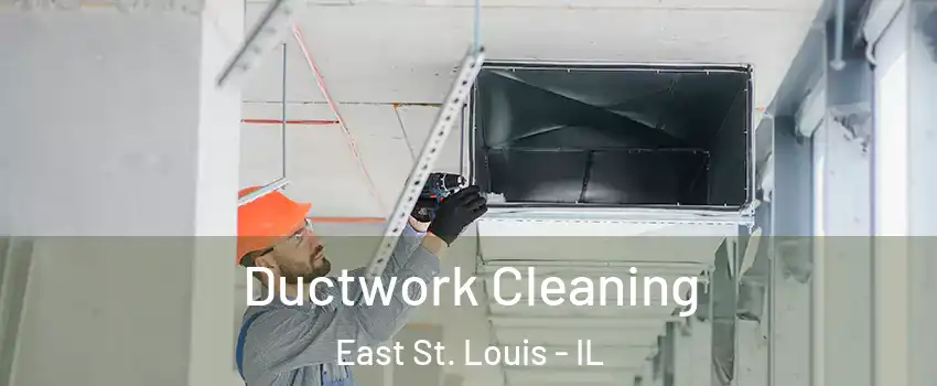  Ductwork Cleaning East St. Louis - IL