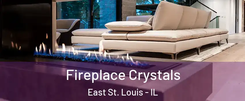  Fireplace Crystals East St. Louis - IL