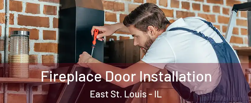  Fireplace Door Installation East St. Louis - IL
