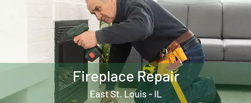  Fireplace Repair East St. Louis - IL