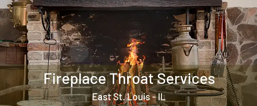  Fireplace Throat Services East St. Louis - IL