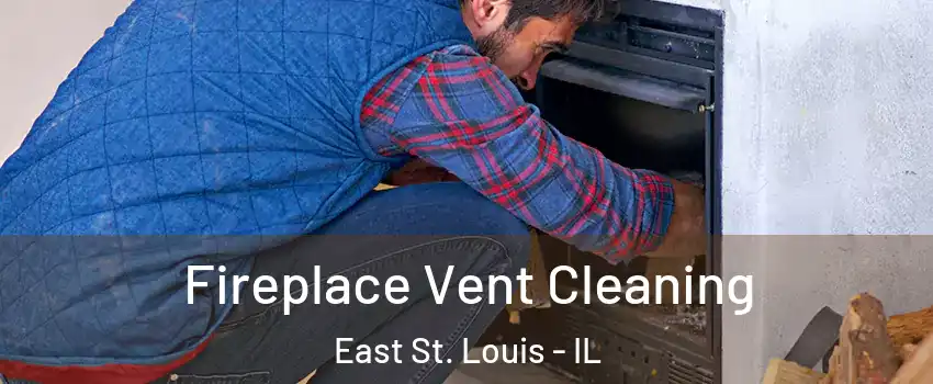  Fireplace Vent Cleaning East St. Louis - IL