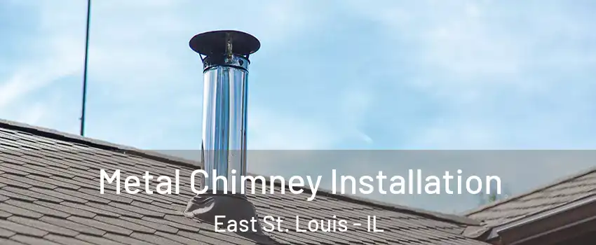  Metal Chimney Installation East St. Louis - IL