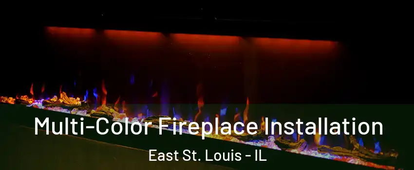  Multi-Color Fireplace Installation East St. Louis - IL
