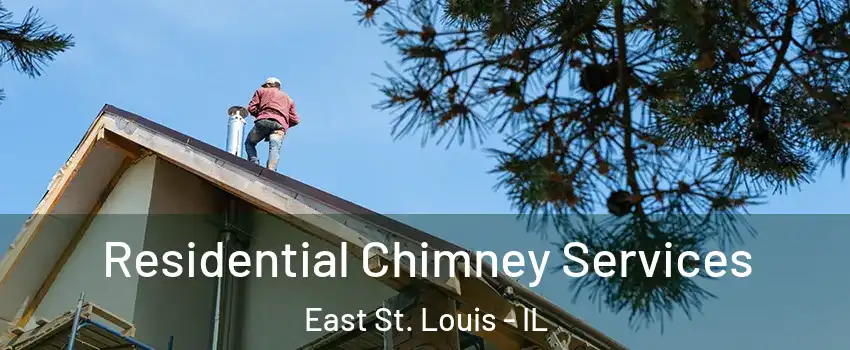  Residential Chimney Services East St. Louis - IL