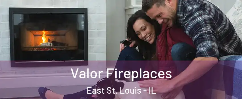  Valor Fireplaces East St. Louis - IL