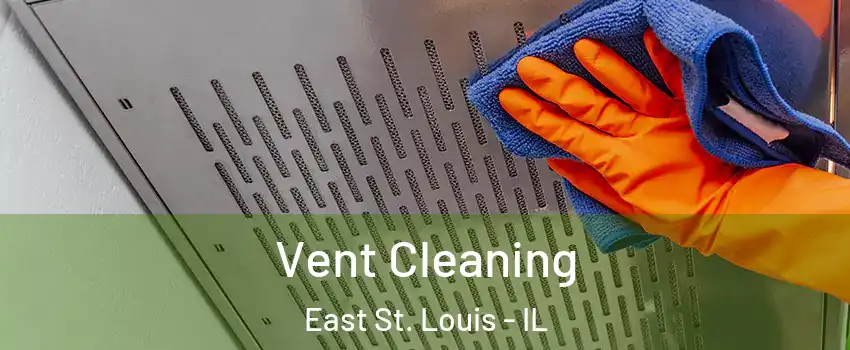  Vent Cleaning East St. Louis - IL