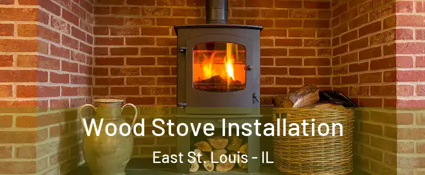  Wood Stove Installation East St. Louis - IL