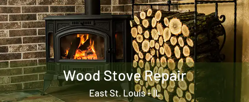  Wood Stove Repair East St. Louis - IL